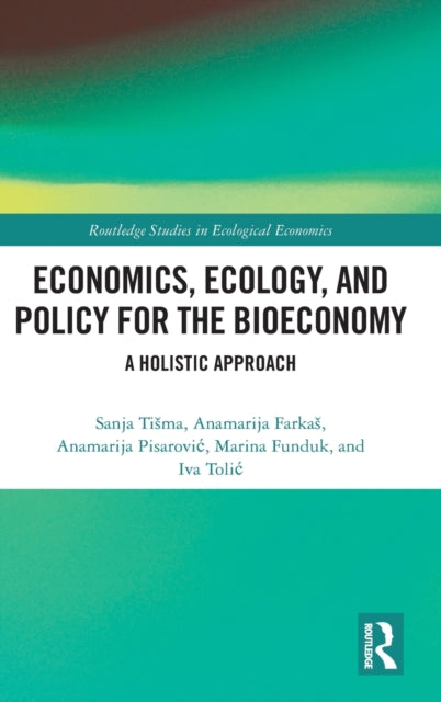 Book cover of: Economics, Ecology, and Policy for the Bioeconomy. By: Sanja Tisma