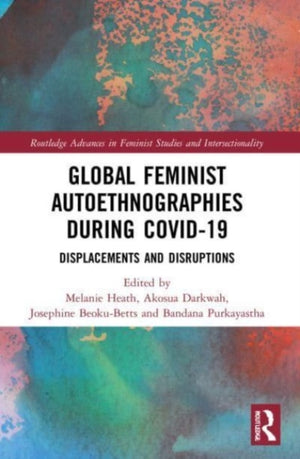 Global Feminist Autoethnographies During COVID-19