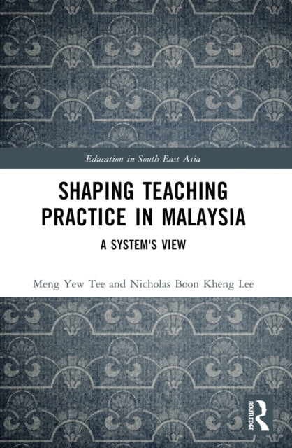 Book cover of: Shaping Teaching Practice in Malaysia. By: Meng Yew Tee
