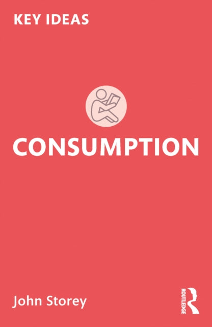 Book cover of: Consumption. By: John Storey