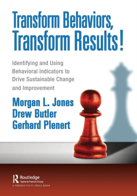 Book cover of: Transform Behaviors, Transform Results!. By: Morgan Jones