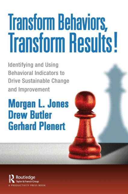 Book cover of: Transform Behaviors, Transform Results!. By: Morgan Jones