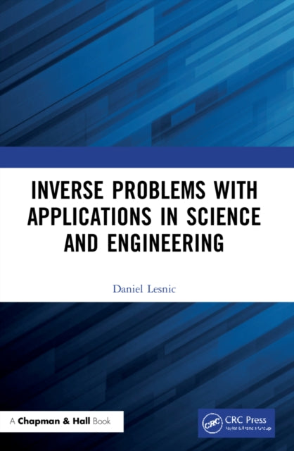 Book cover of: Inverse Problems with Applications in Science and Engineering. By: D. Lesnic