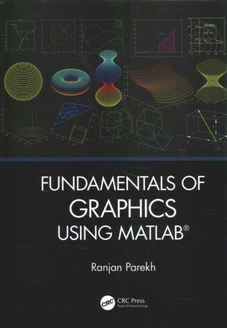 Book cover of: 'Fundamentals of Image, Audio, and Video Processing Using MATLAB®' and 'Fundamentals of Graphics Using MATLAB®'. By: Ranjan Parekh