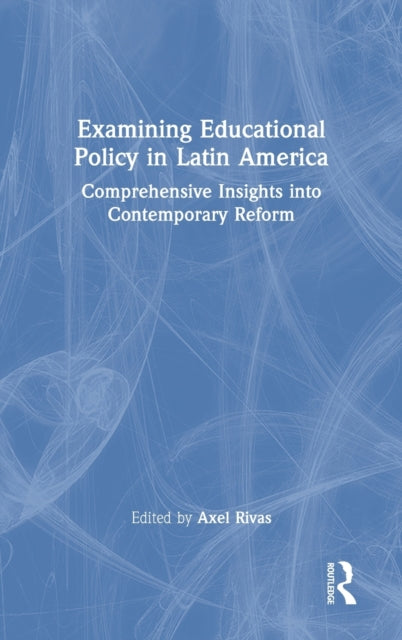 Book cover of: Examining Educational Policy in Latin America. By: Axel Rivas