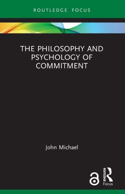Book cover of: Philosophy and Psychology of Commitment. By: John Michael