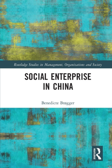 Book cover of: Social Enterprise in China. By: Benedicte Brøgger