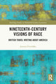 Book cover of: Nineteenth-Century Visions of Race. By: Justyna Fruzinska