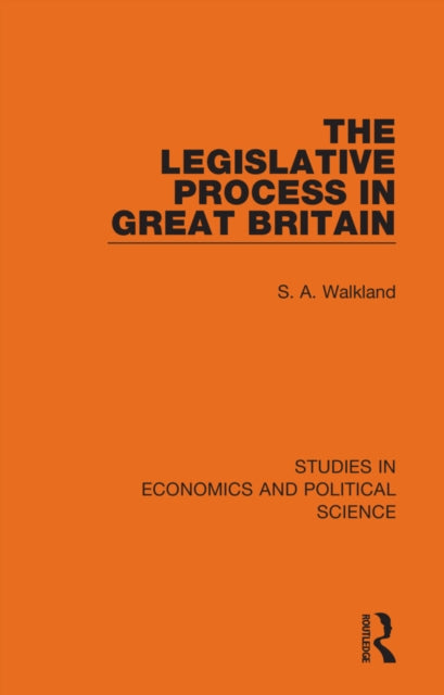 Book cover of: Legislative Process in Great Britain. By: S. A. Walkland