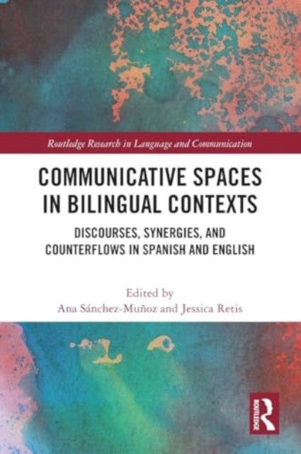 Book cover of: Communicative Spaces in Bilingual Contexts. By: Ana Sánchez-Muñoz