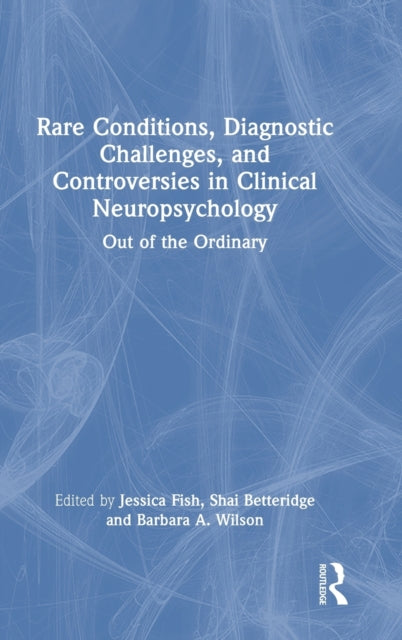 Book cover of: Rare Conditions, Diagnostic Challenges, and Controversies in Clinical Neuropsychology. By: Jessica Fish
