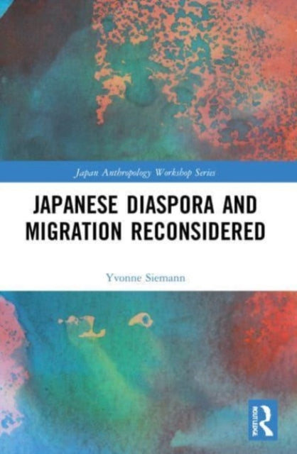 Book cover of: Japanese Diaspora and Migration Reconsidered. By: Yvonne Siemann