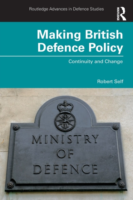 Book cover of: Making British Defence Policy. By: Robert C. Self