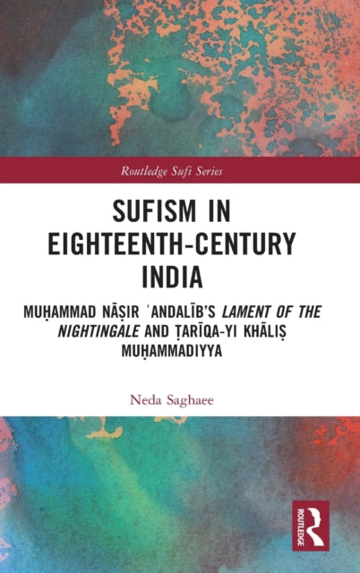 Book cover of: Sufism in Eighteenth-Century India. By: Neda Saghaee