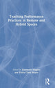Book cover of: Teaching Performance Practices in Remote and Hybrid Spaces. By: Jeanmarie Higgins