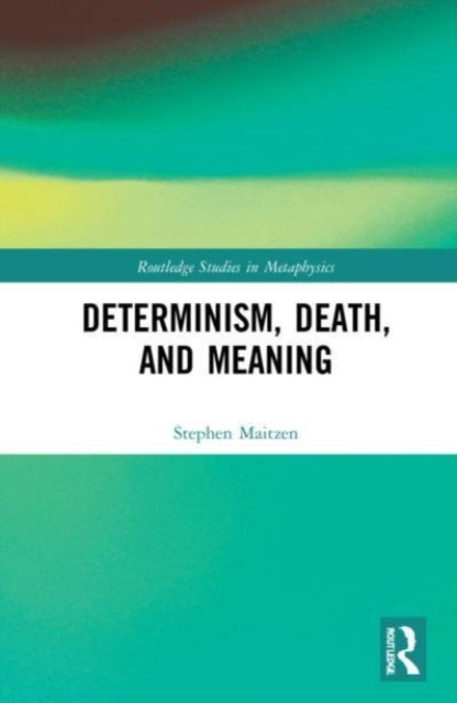 Book cover of: Determinism, Death, and Meaning. By: Stephen Maitzen