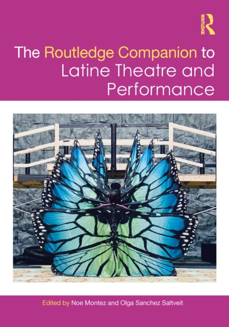 Book cover of: Routledge Companion to Latine Theatre and Performance. By: Noe Montez