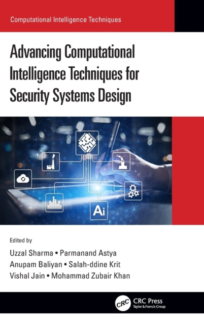 Book cover of: Advancing Computational Intelligence Techniques for Security Systems Design. By: Uzzal Sharma