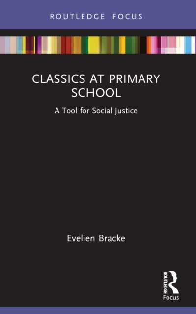 Book cover of: Classics at Primary School. By: Evelien Bracke