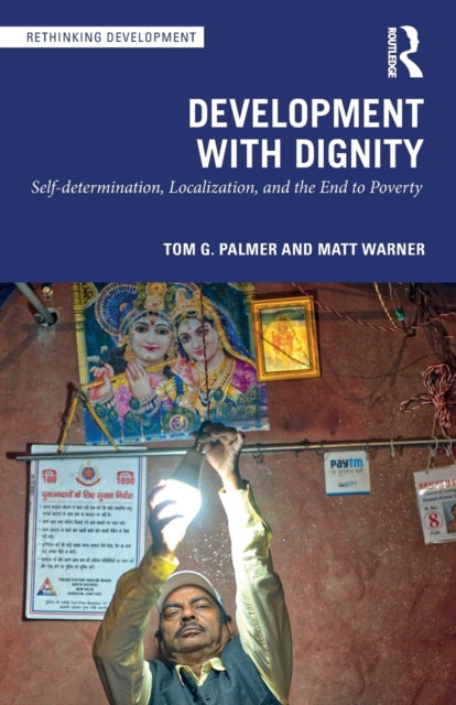 Book cover of: Development with Dignity. By: Tom G. Palmer