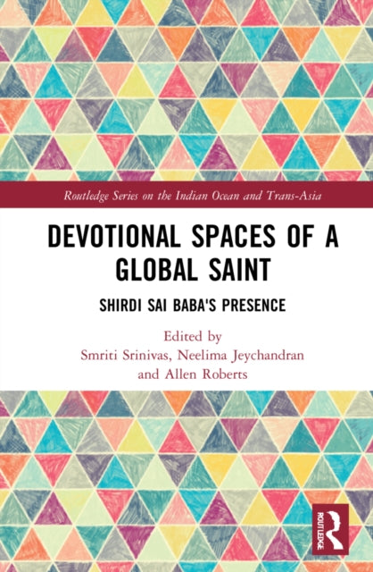 Book cover of: Devotional Spaces of a Global Saint. By: Smriti Srinivas
