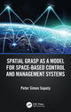 Book cover of: Spatial Grasp as a Model for Space-based Control and Management Systems. By: Peter Sapaty