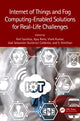 Book cover of: Internet of Things and Fog Computing-Enabled Solutions for Real-Life Challenges. By: Anil Saroliya