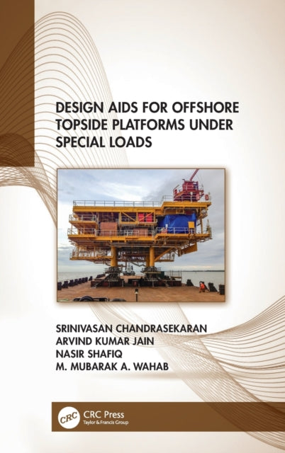 Book cover of: Design Aids for Offshore Topside Platforms Under Special Loads. By: Srinivasan Chandrasekaran