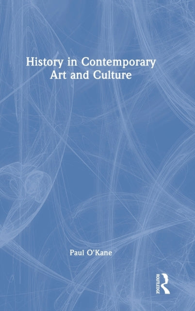 Book cover of: History in Contemporary Art and Culture. By: Paul OKane
