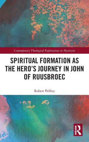 Spiritual Formation as the Hero’s Journey in John of Ruusbroec