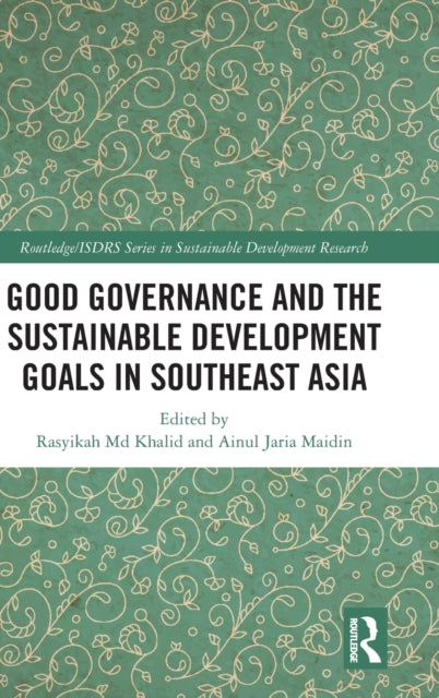 Book cover of: Good Governance and the Sustainable Development Goals in Southeast Asia. By: Rasyikah Md. Khalid