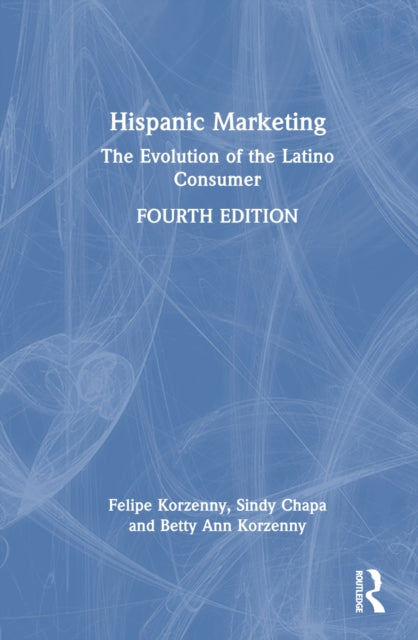 Book cover of: Hispanic Marketing. By: Felipe Korzenny