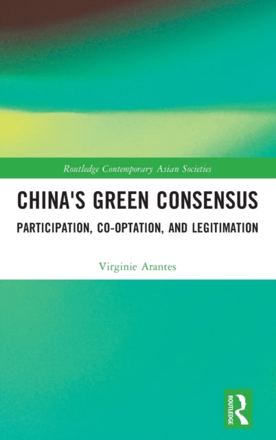 Book cover of: China's Green Consensus. By: Virginie Arantes