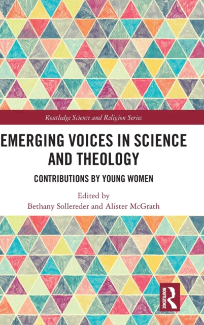 Book cover of: Emerging Voices in Science and Theology. By: Bethany N. Sollereder