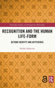 Book cover of: Recognition and the Human Life-Form. By: Heikki Ikäheimo