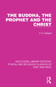 Book cover of: Buddha, The Prophet and the Christ. By: F. H. Hilliard