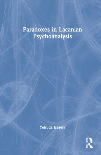 Book cover of: Paradoxes in Lacanian Psychoanalysis. By: Yehuda Israely