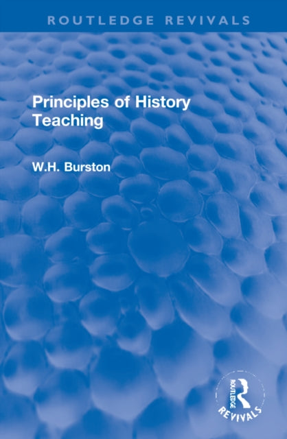 Book cover of: Principles of History Teaching. By: W. H. Burston