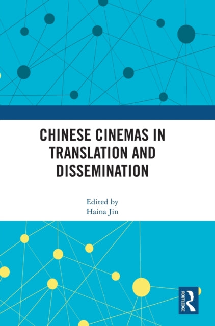 Book cover of: Chinese Cinemas in Translation and Dissemination. By: Haina Jin