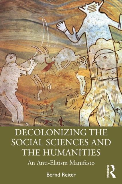 Book cover of: Decolonizing the Social Sciences and the Humanities. By: Bernd Reiter