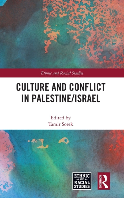 Book cover of: Culture and Conflict in Palestine/Israel. By: Tamir Sorek