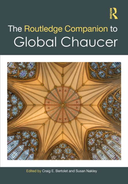 Book cover of: Routledge Companion to Global Chaucer. By: Craig E. Bertolet