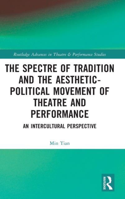 The Spectre of Tradition and the Aesthetic-Political Movement of Theatre and Performance