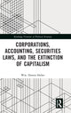 Book cover of: Corporations, Accounting, Securities Laws, and the Extinction of Capitalism. By: Wm. Dennis Huber