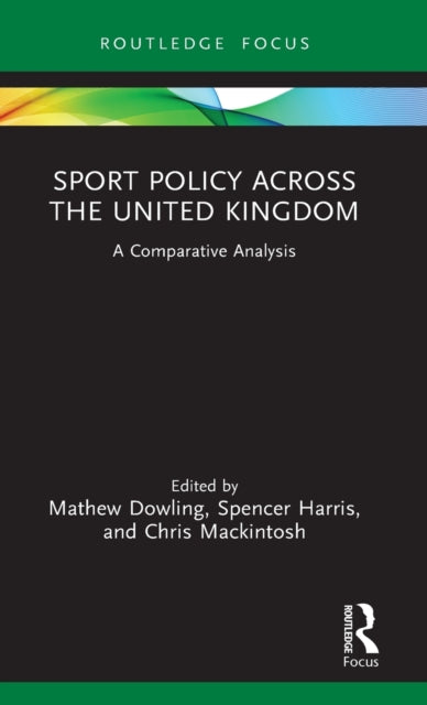 Book cover of: Sport Policy Across the United Kingdom. By: Mathew Dowling