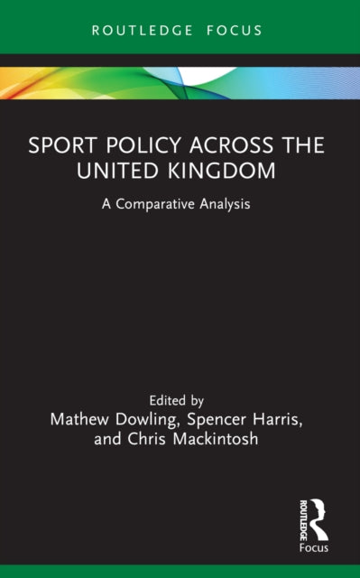 Book cover of: Sport Policy Across the United Kingdom. By: Mathew Dowling