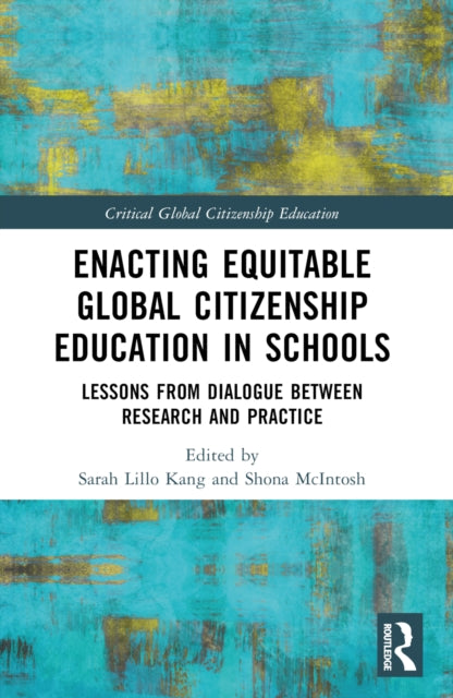 Book cover of: Enacting Equitable Global Citizenship Education in Schools. By: Sarah Lillo Kang
