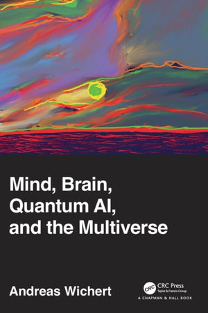 Mind, Brain, Quantum AI, and the Multiverse