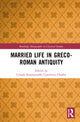 Book cover of: Married Life in Greco-Roman Antiquity. By: Claude-Emmanuelle Centlivres Challet