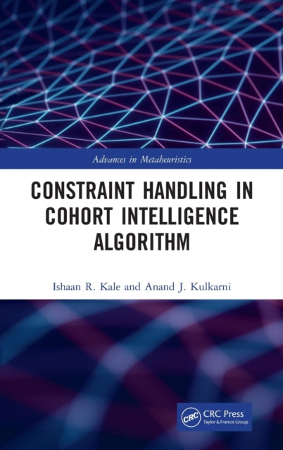Book cover of: Constraint Handling in Cohort Intelligence Algorithm. By: Ishaan R. Kale